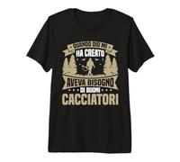 Caccia Divertente Cacciando Dio Ha Creato Buoni Cacciatori Maglietta Premium