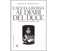 Caccia grossa ai diari del duce. Una saga lunga sessant'anni