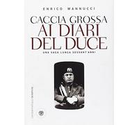 Caccia grossa ai diari del duce. Una saga lunga sessant'anni