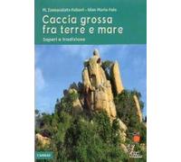 CACCIA GROSSA FRA TERRE E MARE SAPERI E TRADIZIONE