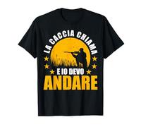 Cacciando La Caccia Chiama E Io Devo Andare Cacciatore Maglietta