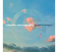 Cacciapaglia Roberto - Quarto Tempo (10Th Anniversary t.)