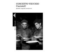 Cacciateli Quando i migranti eravamo noi [Paperback] [May 23, 2019] Vecchio, Co