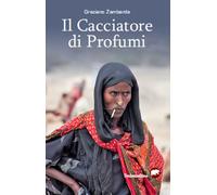 CACCIATORE DI PROFUMI (IL) - Zambarda Graziano - 2025 - Bertoni Editore