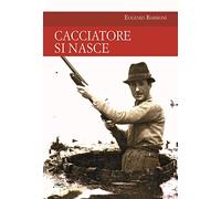 Cacciatore si nasce