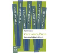 Cacciatori d'arte. I mercanti di ieri e di oggi