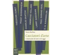 Cacciatori d'arte. I mercanti di ieri e di oggi [Paperback] [Nov 26, 2015] Kerla