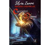 Cacciatori di demoni. Hunters chronicles
