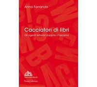 Cacciatori di libri. Gli agenti letterari durante il fascismo