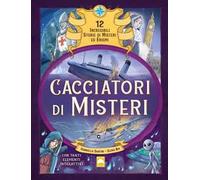 Cacciatori di misteri. Ediz. a colori