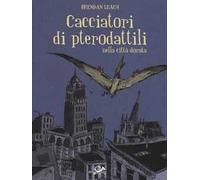 Cacciatori di pterodattili nella città dorata