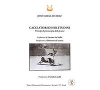 Cacciatori di solitudini. Principi di psicoterapia della psicosi