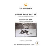 Cacciatori di solitudini. Principi di psicoterapia della psicosi - Álvarez...