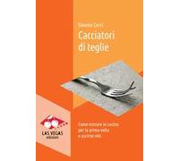 Cacciatori di teglie. Come entrare in cucina per la prima volta e uscirne vivi