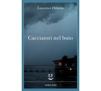 Lawrence Osborne – Cacciatori nel buio