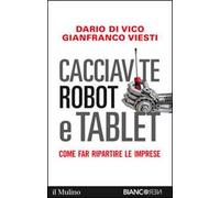 Cacciavite, robot e tablet. Come far ripartire le imprese