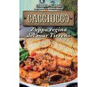 Cacciucco. Zuppa regina del mar Tirreno