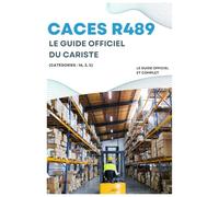 CACES R489 - Le Guide Officiel du Cariste