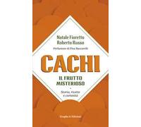 Cachi, il frutto misterioso. Storia, ricette e curiosità