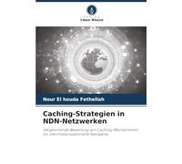 Caching-Strategien in NDN-Netzwerken: Vergleichende Bewertung von Caching-Mechanismen für informationszentrierte Netzwerke