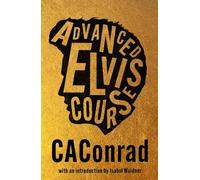 CAConrad Advanced Elvis Course (Tascabile)