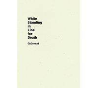 CAConrad While Standing in Line for Death (Tascabile)