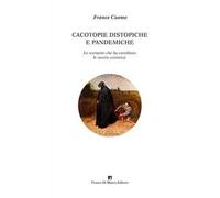 Cacotopie distopiche e pandemiche. Lo scenario che ha cambiato le nostre esistenze