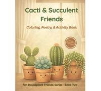 Cacti & Succulent Friends: Coloring, Poetry, & Activity Book