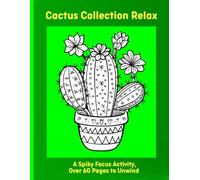 Cactus Collection Relax: A Spiky Focus Activity, Over 60 Pages to Unwind