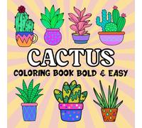 Cactus Coloring Book Bold & Easy: Kids and Adults Featuring Simple and Easy Designs for Relaxation