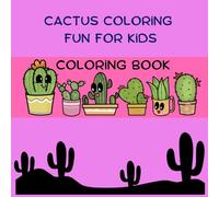 Cactus Coloring Fun for Kids: Creative Desert Adventures | 40 Coloring Pages | Coloring Book for Toddlers and Preschool Kids (Ages 3-5)