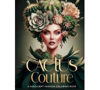 Cactus Couture :A Succulent Fashion Coloring book