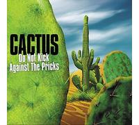Cactus - Do Not Kick Against the Pricks