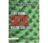 Cactus. Meditazioni, satire, scherzi. Nuova ediz. - Berardinelli Alfonso