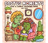 Cactus Moments: Coloring Book for Adults and Teens Featuring Cute Girly Cactus Scenes for Relaxation and Stress Relief