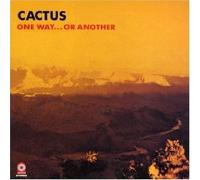 Cactus - One Way (Or Another)