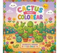 CACTUS PARA COLOREAR: Libro de Actividades y Dibujos Adorables para Niños: ¡Diviértete, Aprende y Colorea a tus Propios Cactus y Amigos!