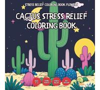 Cactus Stress Relief Coloring Book - for Kids, Teens, Adults and Seniors with Easy and Simple Designs for Stress Free Relaxation