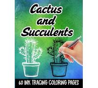 Cactus & Succulents: An Ink Tracing Colouring Book for Adults