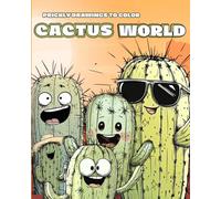 CACTUS WORLD: Coloring Book for Kids, Teens and Adults: 40 Whimsical and Hilarious Designs - A Fun Relaxing Activity Book for All Ages