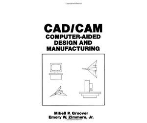 CAD/CAM: Computer-Aided Design and Manufacturing