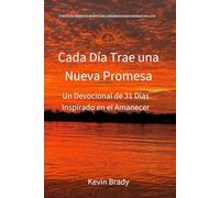 Cada Dia Trae una Nueva Promesa: Un Devocional de 31 Dias Inspirado en el Amanecer