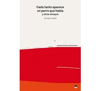 Cada tanto aparece un perro que habla y otros ensayos