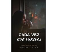 CADA VEZ QUE VUELVES: Una historia sobre lo que se hereda y lo que se elige