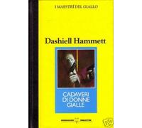 CADAVERI DI DONNE GIALLE - Dashiell Hammett [ZCS91]