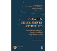 Cadavres, cimetières et sépultures. Les enjeux historiques,: Les enjeux historiques, sociojuridiques et religieux de la mort