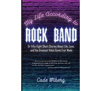 Cade Wiberg My Life According to Rock Band (Tascabile)