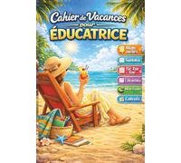 Cadeau Educatrice Garderie Francais : Cahier de vacances pour éducatrice - Un cadeau original et ludique de remerciement- Jeux Amusants et Intelligents pour se détendre et s’amuser tout l’été.