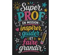 Cadeau pour Professeur en Français - Carnet de notes: Idée cadeau enseignant fin d’année scolaire - Carnet avec citations inspirantes et positives en ... unique et personnalisé pour prof, enseignant