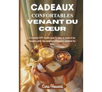 CADEAUX CONFORTABLES VENANT DU CŒUR: Créations DIY faciles pour le bain, le corps et les bougies, pour des surprises relaxantes pendant les fêtes